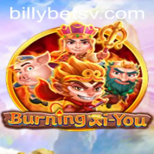 Exploring the Mystical World of BurningXiYou: An Epic Journey